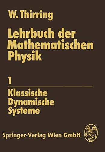W. Thirring Lehrbuch der mathematischen Physik 1 -  Klassische dynamische Systeme