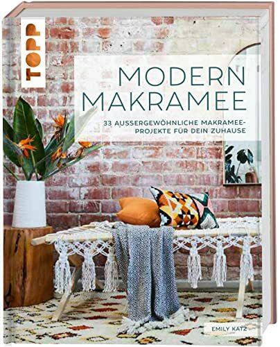 Katz, Emily Modern Makramee: 33 außergewöhnliche Makramee-Projekte für dein Zuhause