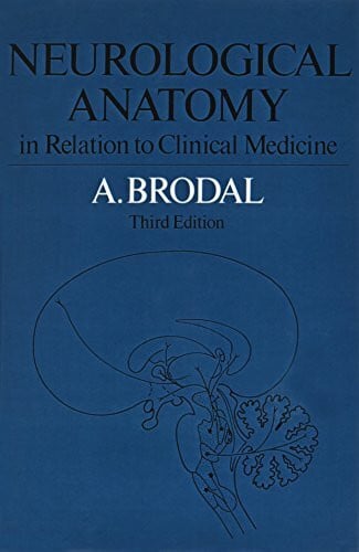 Brodal, A. Neurological Anatomy in Relation to Clinical Medicine: In Relation to Clinical Medicine