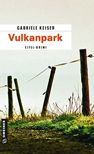 Keiser, Gabriele Vulkanpark: Kriminalroman (Kommissarin Franca Mazzari)
