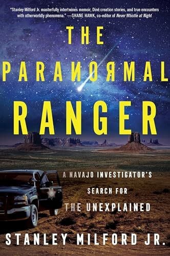 Milford  Jr., Stanley The Paranormal Ranger: A Navajo Investigator’s Search for the Unexplained