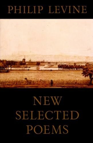 Levine, Philip New Selected Poems of Philip Levine