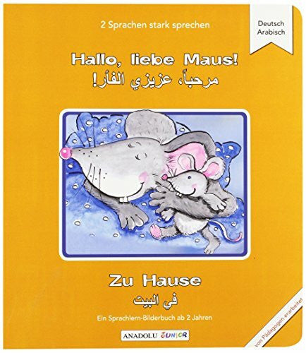 Weiß, Beate Hallo, liebe Maus! Zu Hause, Deutsch-Arabisch: Ein Sprachlern-Bilderbuch ab 2 Jahren