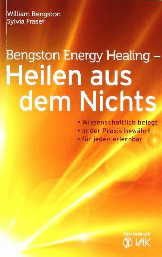 Fraser, Sylvia Heilen aus dem Nichts: Wissenschaftlich belegt - in der Praxis bewährt - für jeden erlernbar