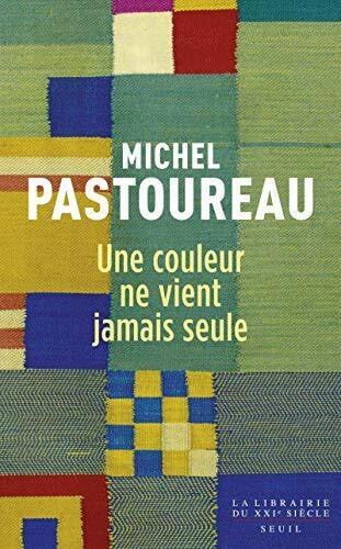 Pastoureau, Michel Une couleur ne vient jamais seule: Journal chromatique, 2012-2016