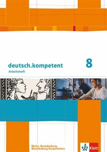 deutsch.kompetent 8. Ausgabe Berlin, Brandenburg, Mecklenburg-Vorpommern: Arbeitsheft mit Lösungen Klasse 8 (deutsch.kompetent. Ausgabe für Berlin, Brandenburg und Mecklenburg-Vorpommern ab 2013)