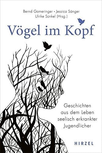 Ulrike Sünkel Vögel im Kopf: Geschichten aus dem Leben seelisch erkrankter Jugendlicher