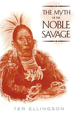 Ellingson, Ter The Myth of the Noble Savage