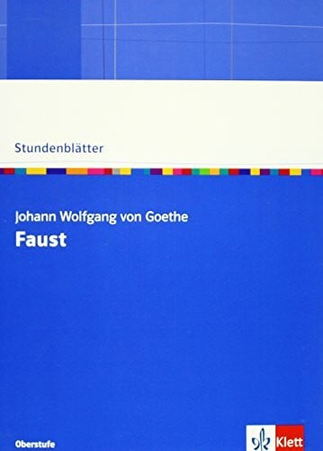 Goethe, Johann Wolfgang von Faust: Kopiervorlagen mit Downloadpaket Klasse 10-13 (Stundenblätter Deutsch)