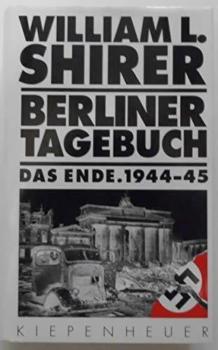 Shirer William L. Berliner Tagebuch, Das Ende. 1944-1945
