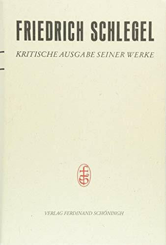 Schlegel, Friedrich Friedrich Schlegel - Kritische Ausgabe seiner Werke - Abteilung III / Pariser und Kölner Lebensjahre (1802-1808): Zweiter Teil (Januar 1806-Juni 1808). Text