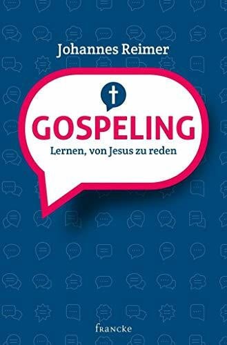 Reimer, Johannes Gospeling: Lernen, von Jesus zu reden