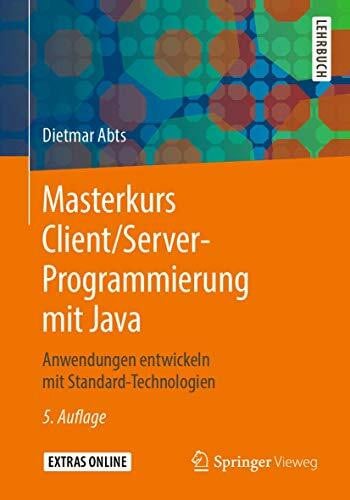 Abts, Dietmar Masterkurs Client/Server-Programmierung mit Java: Anwendungen entwickeln mit Standard-Technologien