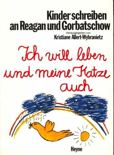 Allert-Wybranietz, Kristiane (Hrsg.) Kinder schreiben an Reagan und Gorbatschow: ich will leben u. meine Katze auch