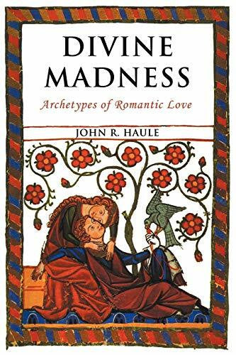 Haule, John R. Divine Madness: Archetypes of Romantic Love