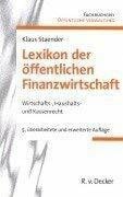 Staender, Klaus Lexikon der öffentlichen Finanzwirtschaft: Wirtschafts-, Haushalts- und Kassenrecht (R. v. Decker's Fachbücherei Öffentliche Verwaltung)