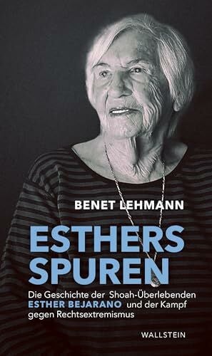 Lehmann, Benet Esthers Spuren: Die Geschichte der Shoah-Überlebenden Esther Bejarano und der Kampf gegen Rechtsextremismus
