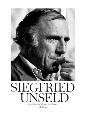 Reiner, Matthias Siegfried Unseld: Sein Leben in Bildern und Texten