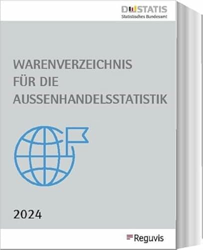 Reguvis Fachmedien Warenverzeichnis für die Außenhandelsstatistik - Ausgabe 2024: Buchausgabe, herausgegeben vom Statistischen Bundesamt