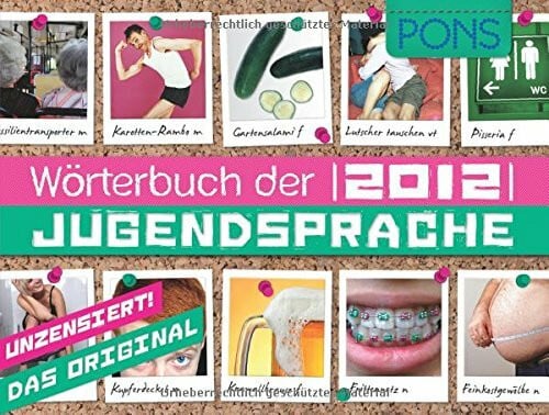 PONS Wörterbuch der Jugendsprache 2012: Mit 1500 Einträgen aus Deutschland, Österreich und der Schweiz