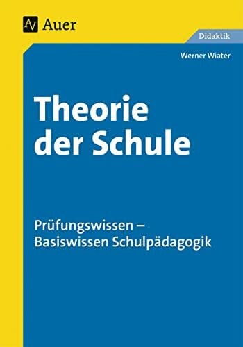 Wiater, Werner Theorie der Schule: Prüfungswissen - Basiswissen Schulpädagogik (Alle Klassenstufen)