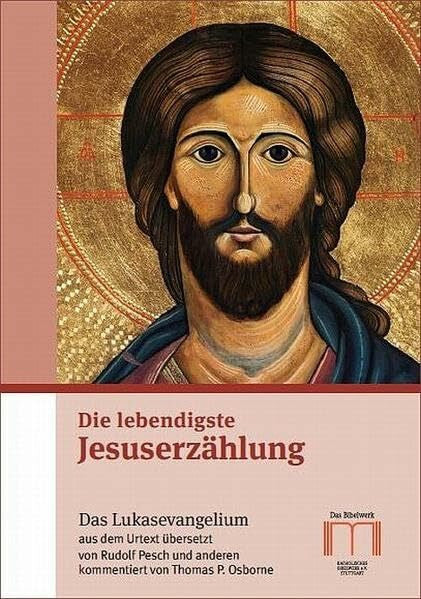 Pesch, Rudolf Die lebendigste Jesuserzählung: Das Lukasevangelium aus dem Urtext übersetzt