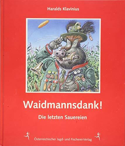 Klavinius, Haralds Waidmannsdank!: Die letzten Sauereien