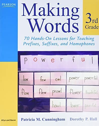 Hall, Dorothy P. Making Words Third Grade: 70 Hands-On Lessons for Teaching Prefixes, Suffixes, and Homophones (Making Words Series)