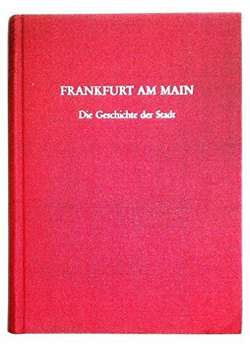 Ohne Autor Frankfurt am Main. Die Geschichte der Stadt