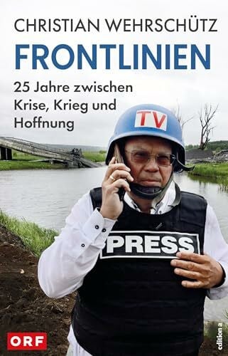 Wehrschütz, Christian Frontlinien: 25 Jahre zwischen Krise, Krieg und Hoffnung