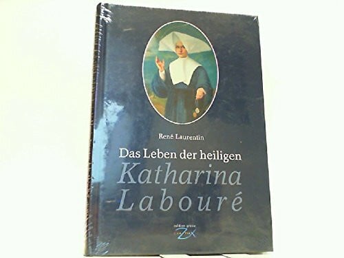 René Laurentin Das Leben der heiligen Katharina Labouré