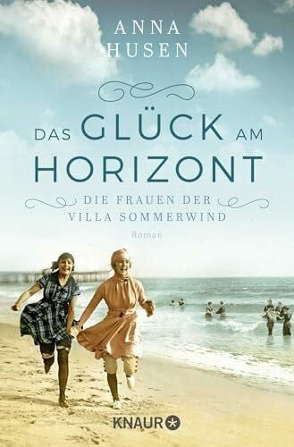 Husen, Anna Die Frauen der Villa Sommerwind. Das Glück am Horizont.: Roman (Timmendorfer Strand, Band 1)