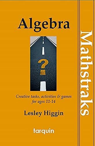 Higgin, Lesley Algebra - Mathtraks: Creative Tasks, Activities & Games for Ages 11-14