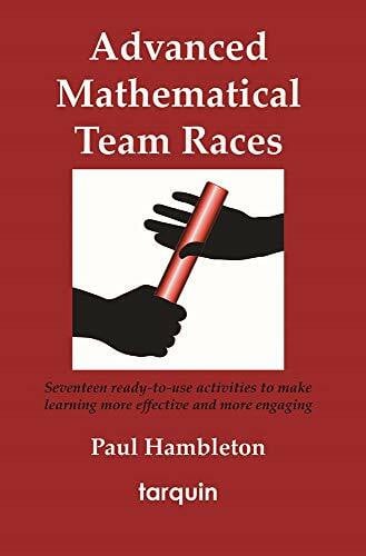 Hambleton, Paul Advanced Mathematical Team Races: 17 Ready-to-use Activities to Make Learning More Effective and More Engaging