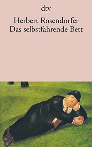 Rosendorfer, Herbert Das selbstfahrende Bett: und andere Geschichten (dtv Literatur)