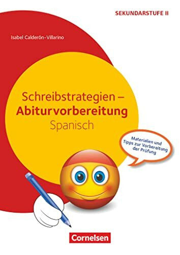 Calderón Villarino, Isabel Abiturvorbereitung Fremdsprachen - Spanisch: Schreibstrategien - Materialien und Tipps zur Vorbereitung der Prüfung - Kopiervorlagen