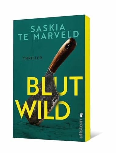 te Marveld, Saskia Blutwild: Thriller | Traumatisierte Ex-Polizistin trifft auf sadistischen Killer, der Körperteile wie Trophäen sammelt
