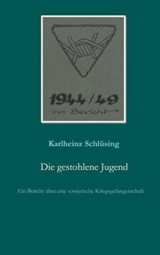 Schlüsing, Karlheinz Die gestohlene Jugend