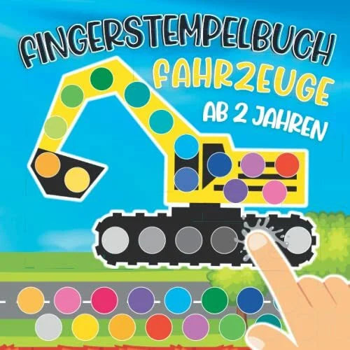Betel, Randa Fingerstempelbuch ab 2 Jahren Fahrzeuge: Fingerfarben Stempelbuch Ab 2. Bastelbuch für Jungen und Mädchen Fingerstempeln, Malen und Basteln! - Das große Fingerstempel Buch für Kinder