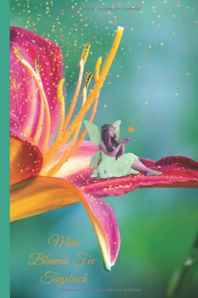 Publishing, Materra Feen Tagebuch (Feen Notizbuch, Feen Traumtagebuch)/ Elfen Tagebuch (Elfen Notizbuch, Elfen Traumtagebuch) 'Blumenfee Lily': Bezauberndes Blumenfee ... für Ideen, Notizen, Einträge und Träume