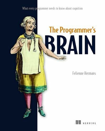 Hermans, Felienne The Programmer's Brain: What every programmer needs to know about cognition