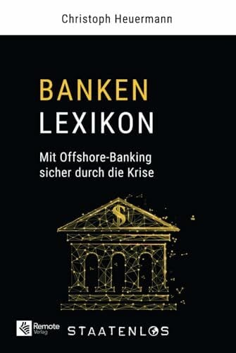Heuermann, Christoph Staatenlos: Banken Lexikon: Mit Offshore-Banking sicher durch die Krise