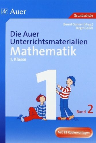 Gailer, Birgit Die Auer Unterrichtsmaterialien für Mathematik, 1. Jahrgangsstufe: Klasse 1, Band 2 I Mit 68 Kopiervorlagen (Die Auer Unterrichtsmat. für Mathematik)