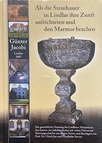 Jux, Ulrich Als die Steinhauer in Lindlar ihre Zunft aufrichteten und den Marmor brachen