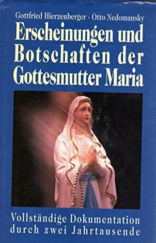 Nedomansky, Otto Erscheinungen und Botschaften der Gottesmutter Maria: Vollständige Dokumentation durch zwei Jahrtausende