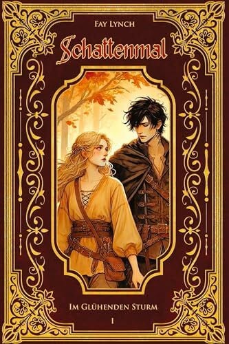 Lynch, Fay Schattenmal - Im Glühenden Sturm: Der gefühlvolle Auftakt einer epischen Romantasy-Saga - Band 1