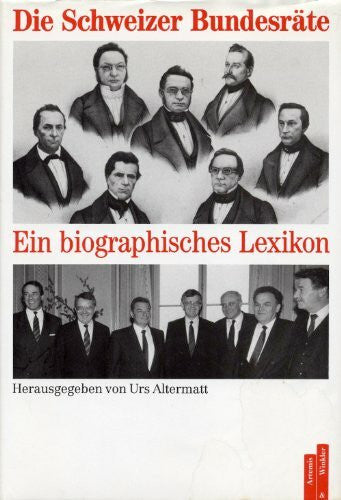Die Schweizer Bundesrate: Ein biographisches Lexikon (German Edition)