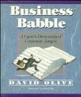 Olive, David Business Babble: A Cynic's Dictionary of Corporate Jargon