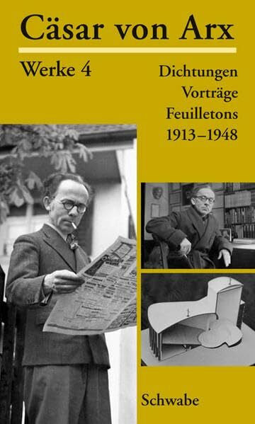 Arx, Casar von Cäsar von Arx Werke. Gebundene Ausgabe: Dichtungen, Vorträge, Feuilletons 1913 - 1948