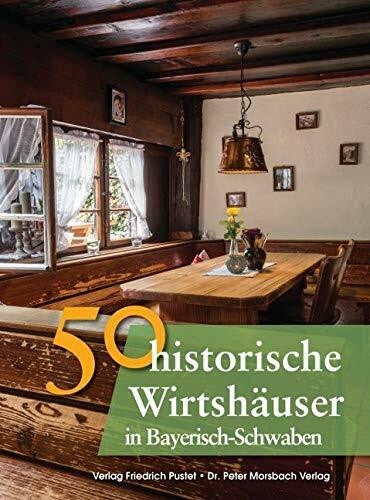 Richter, Gerald 50 historische Wirtshäuser in Bayerisch-Schwaben (Bayerische Geschichte)
